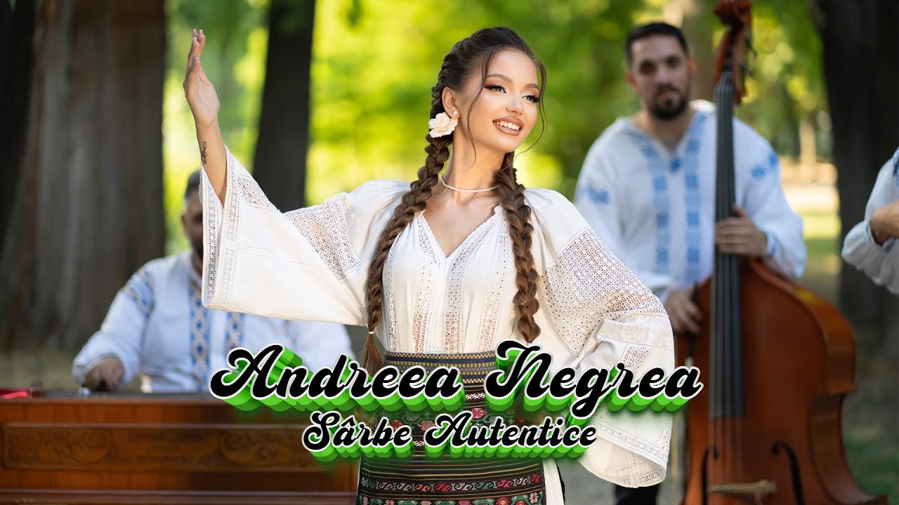 Andreea Negrea - Colaj Sarbe Autentice ❌ Gorjenești