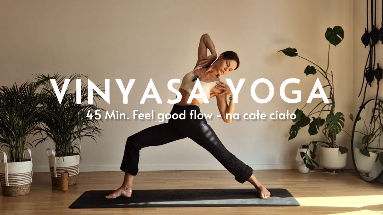 45 Min. VINYASA FEEL GOOD FLOW 🍀🌀- Joga na POCZUCIE całego ciała. Creative & Mindful