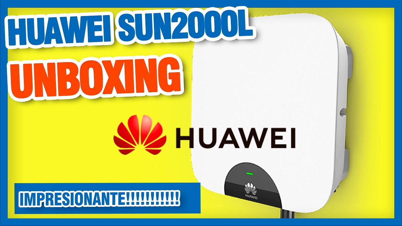 HUAWEI SUN2000L UNBOXING- energía solar para tus paneles solares