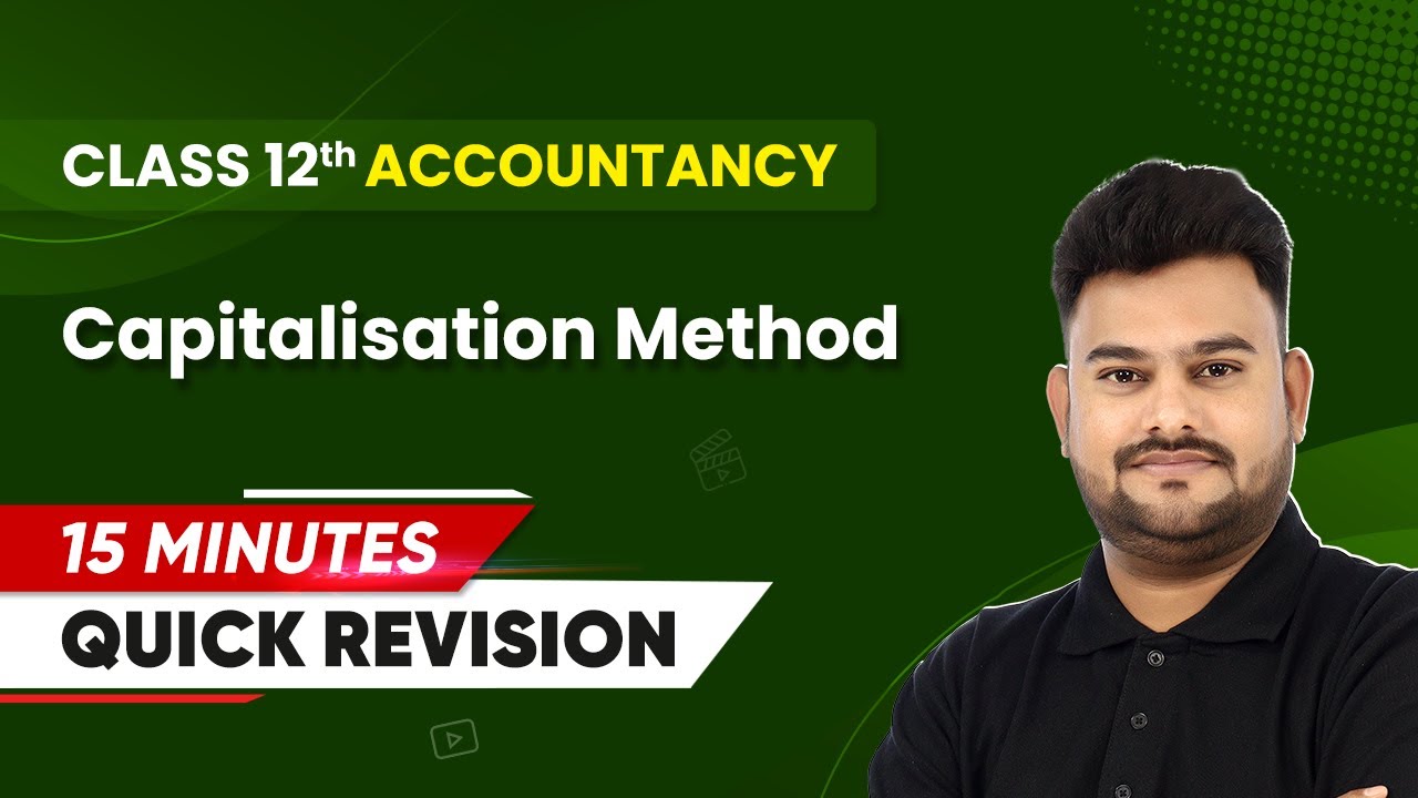 15 Minutes Masterclass: Quick Revision of Capitalisation Method | Class 12 Accountancy