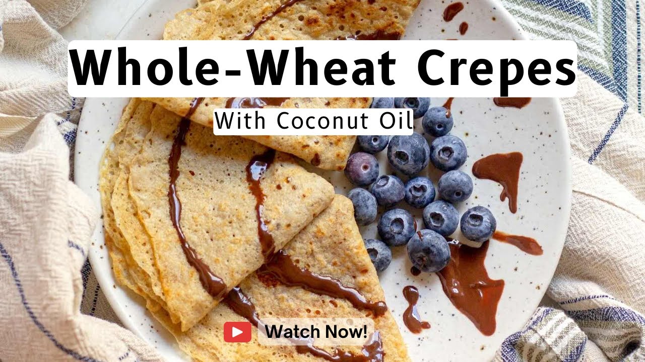 Easy Whole-Wheat Crepes with Coconut Oil | No Sugar Added | Healthy Breakfast Recipe