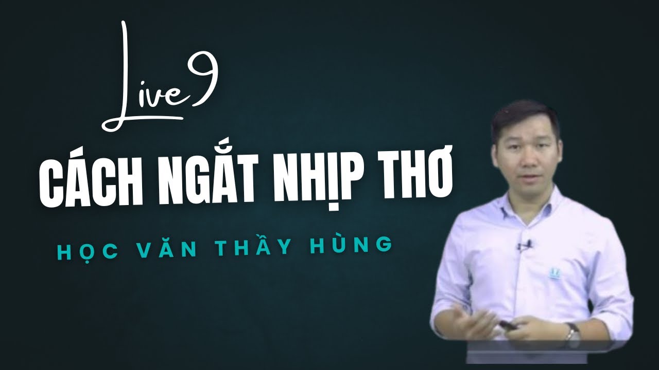 Cách ngắt nhịp thơ (bài giảng lớp LIVE9)