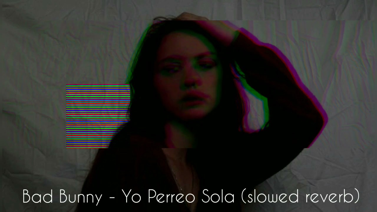 Bad Bunny - Yo Perreo Sola (slowed reverb) 💣