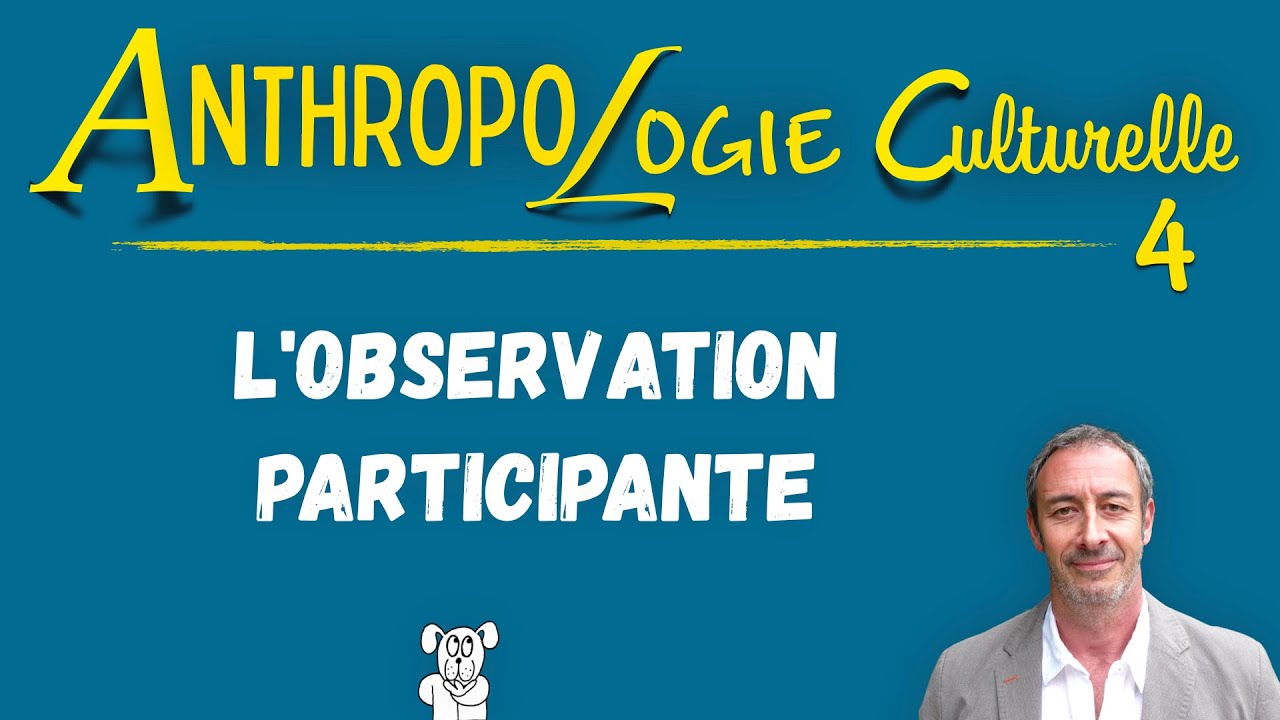 Cours d'anthropologie culturelle n°4  (UPDiC) — L'OBSERVATION PARTICIPANTE