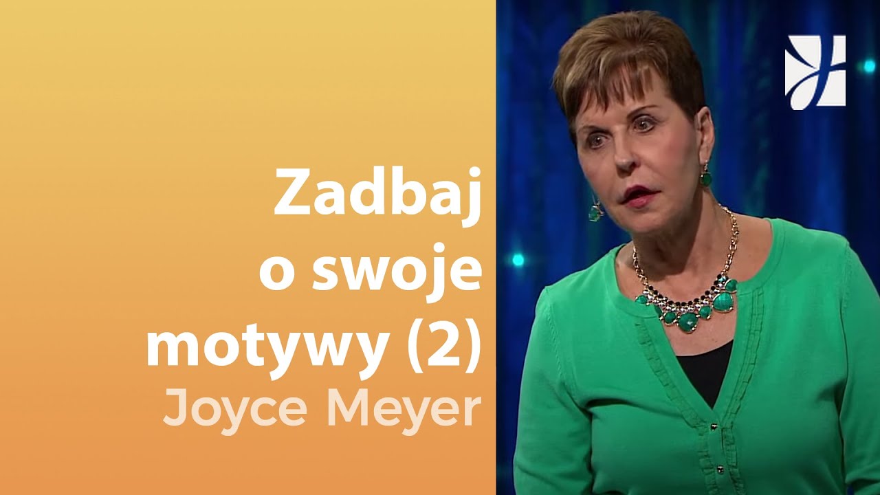 Zadbaj o swoje motywy (2) | Joyce Meyer | Uzdrowienie duszy