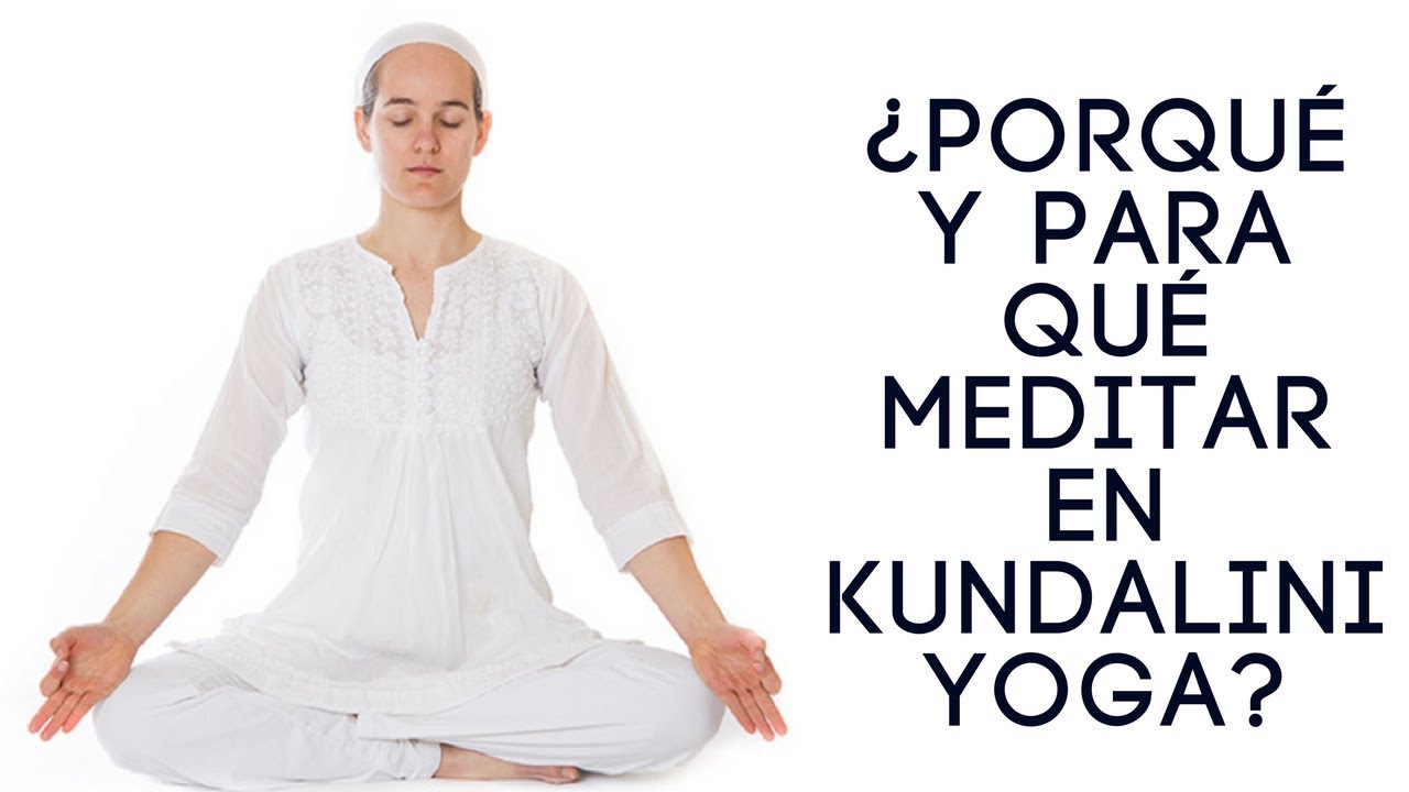 Porqué y para qué meditar en Kundalini Yoga?