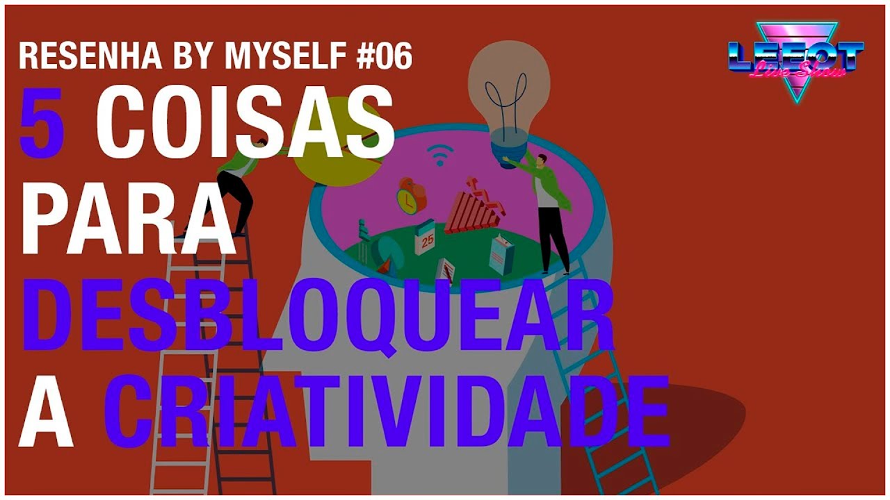 5 DICAS PARA DESBLOQUEAR A SUA CRIATIVIDADE | Resenha By Myself #04 #resenhabymyself #criatividade