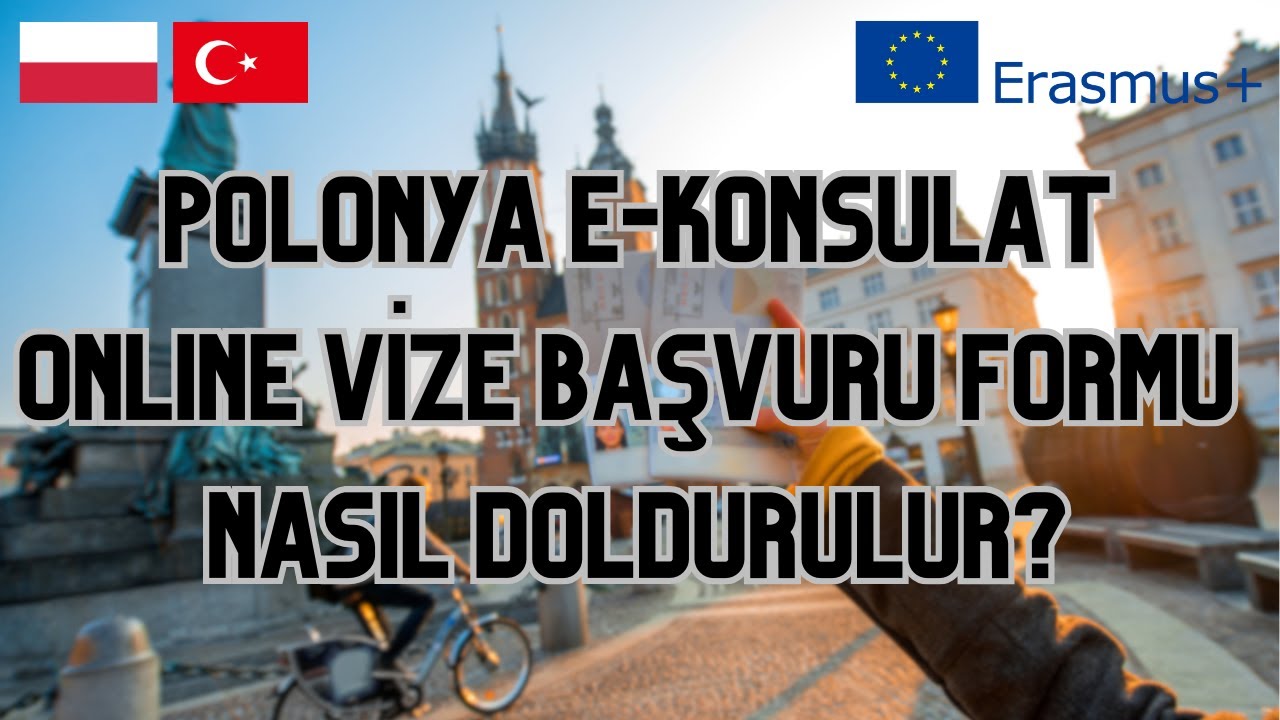 POLONYA E-KONSULAT &Ouml;ĞRENCİ ULUSAL VİZE BAŞVURU FORMU NASIL DOLDURULUR - ERASMUS 2024