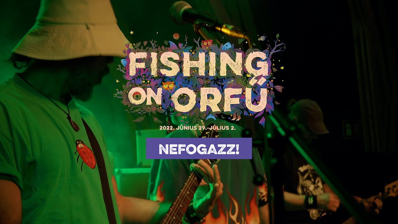 Nefogazz! - Fishing on Orfű 2022 (Teljes koncert)