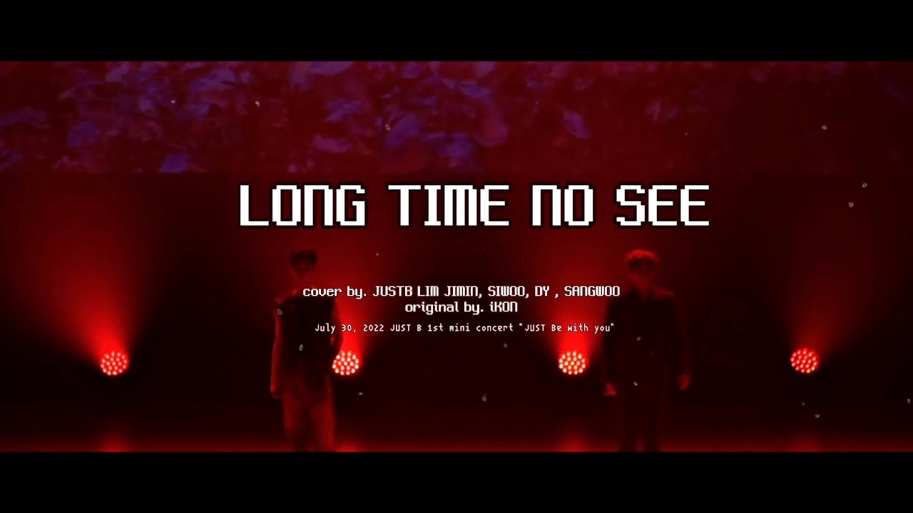 [和訳]“LONG TIME NO SEE”by iKON - cover by JUSTB (저스트비) 가사 日本語字幕 意訳 作詞 해석