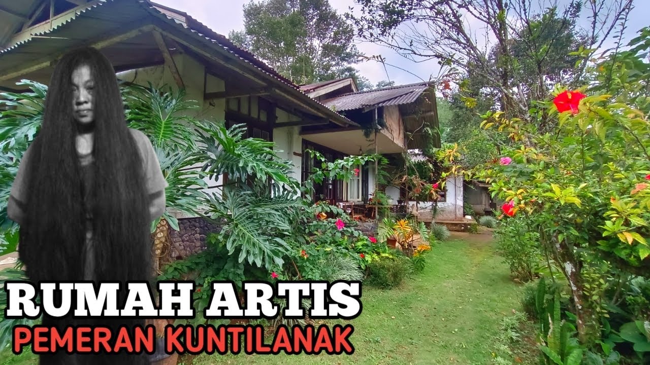 Rumah Artis Film Horor Pemeran Kuntilanak Wajahnya Bikin Orang Yang Lihat Takut