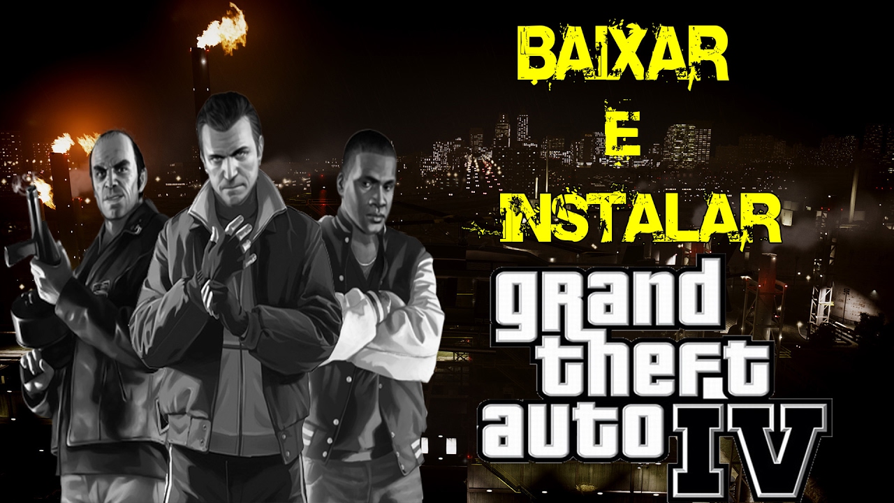 Como Baixar e Instalar Gta IV Para Pc Fraco