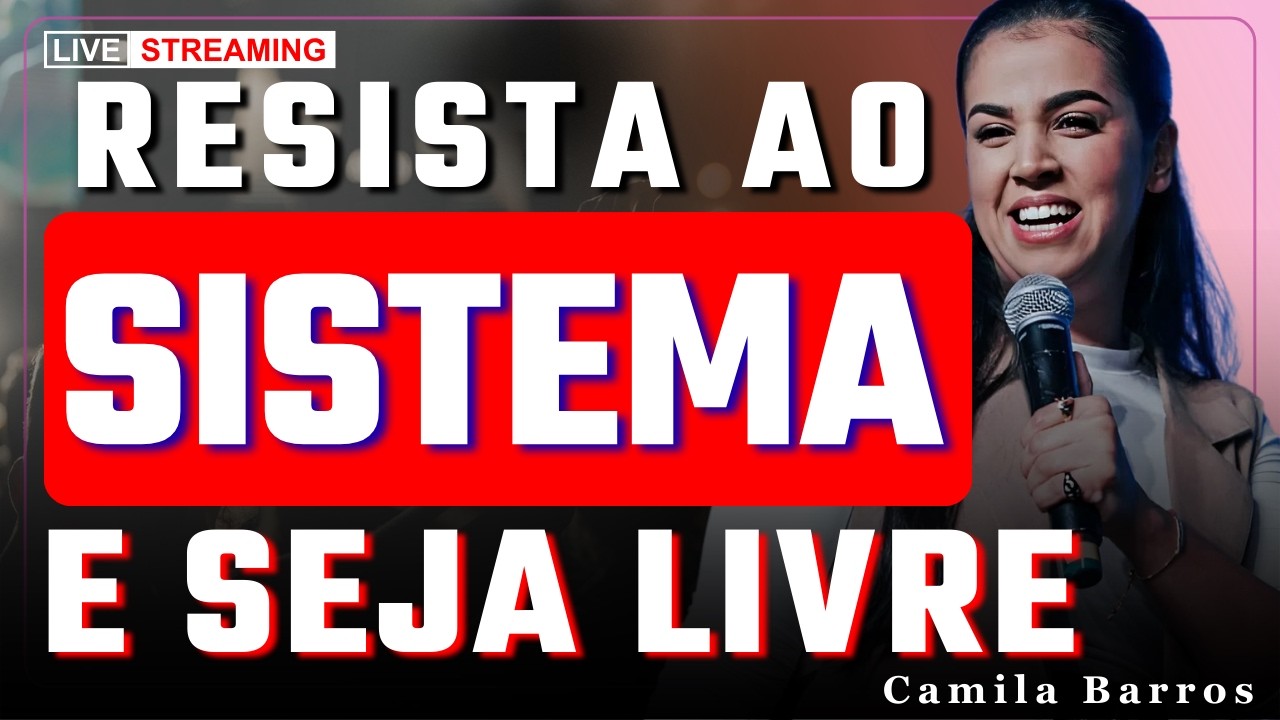 Resista ao Sistema e Viva a Verdadeira Liberdade em Cristo | Camila Barros