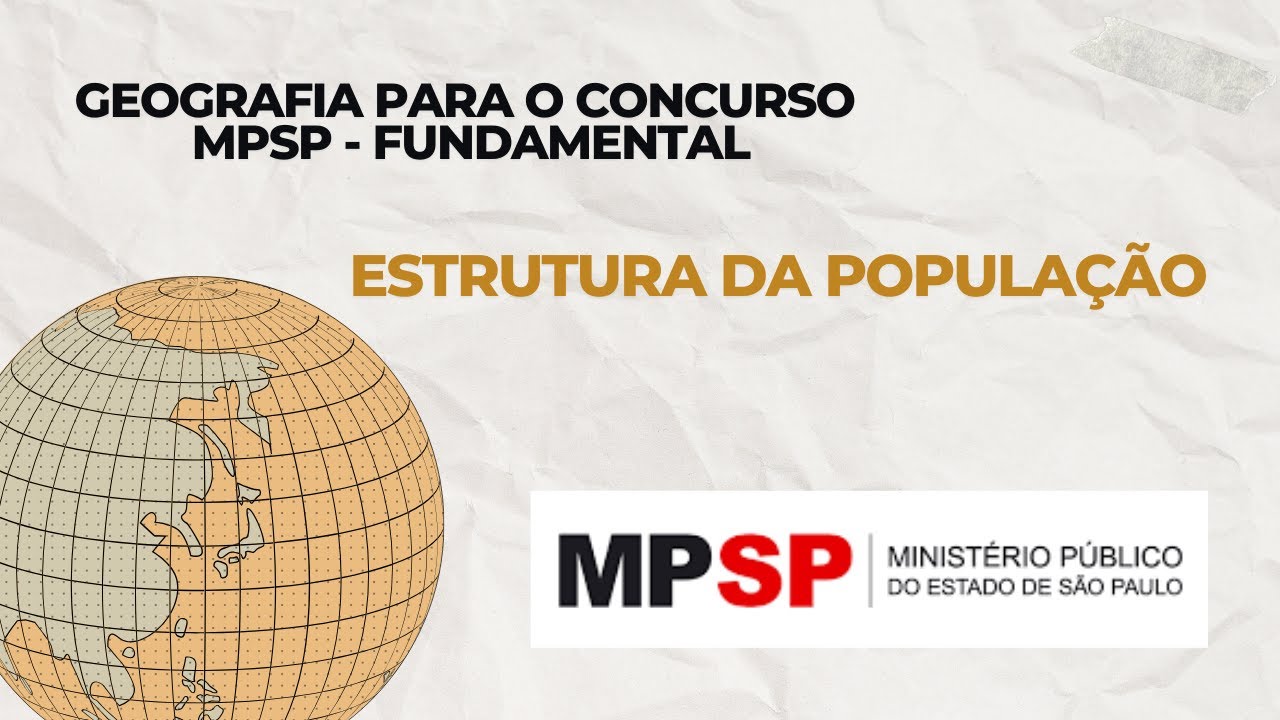 Aula 8 - Estrutura da população -  GEOGRAFIA MPSP FUNDAMENTAL