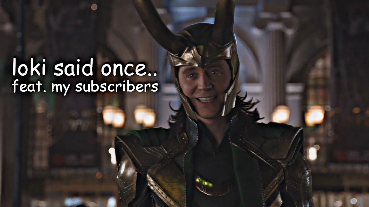 loki said once.. feat. the comments from my subscribers