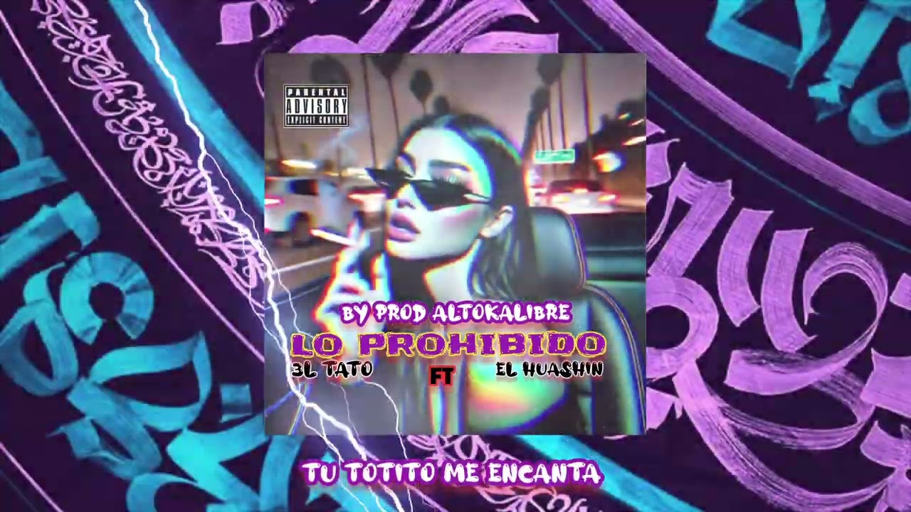 LO PROHIBIDO- EL TATO X EL HUASHIN  (prod By @AltoKalibrerecords )