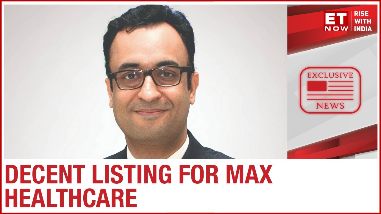 Decent listing for Max Healthcare | Abhay Soi to ET Now