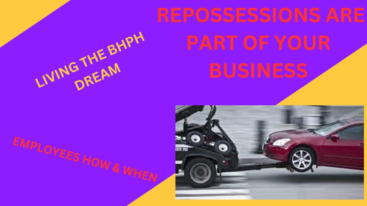BHPH STAFFING (when, why, & pay), Repossessions (when, how, why,) Running a BHPH Used Car Dealership