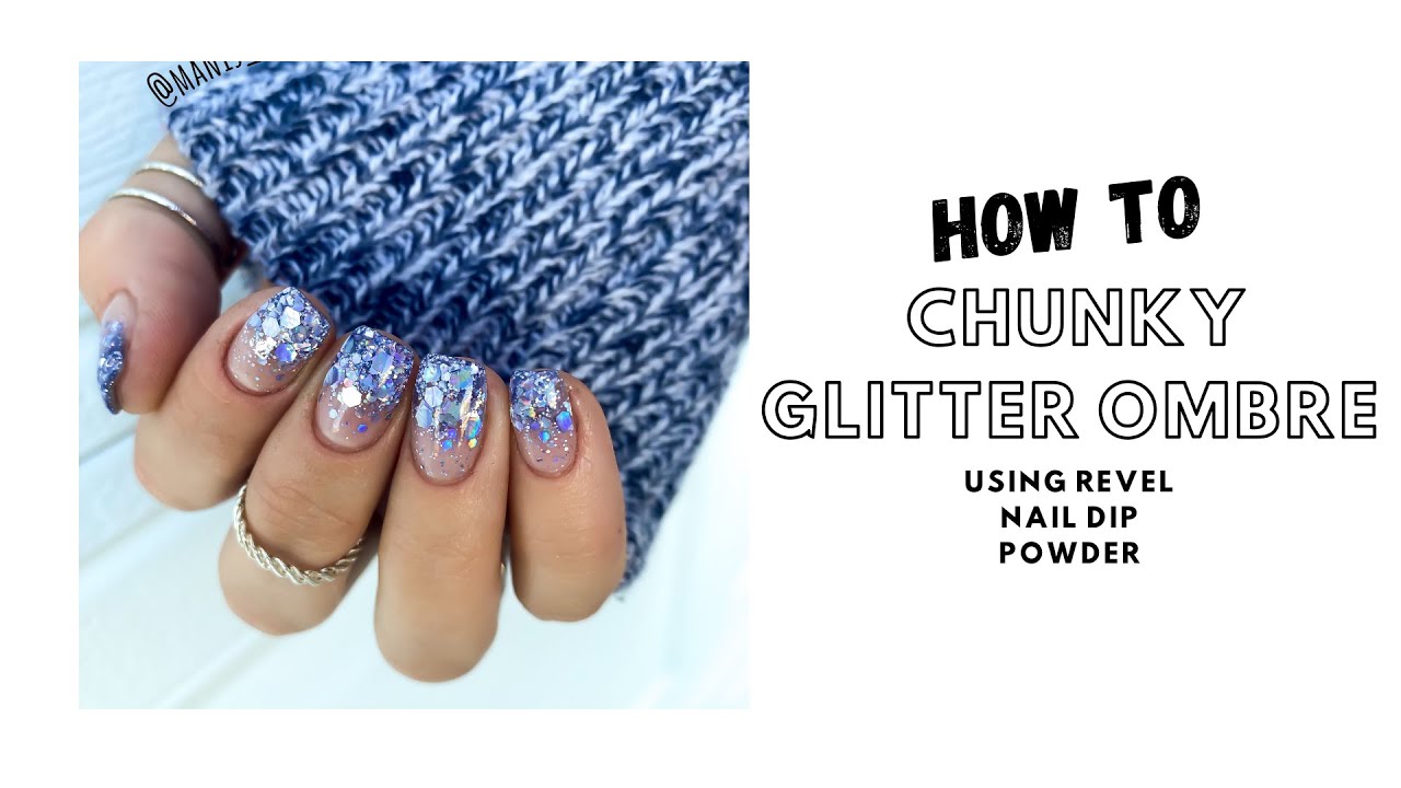 CHUNKY GLITTER OMBRE USING REVEL DIP POWDER