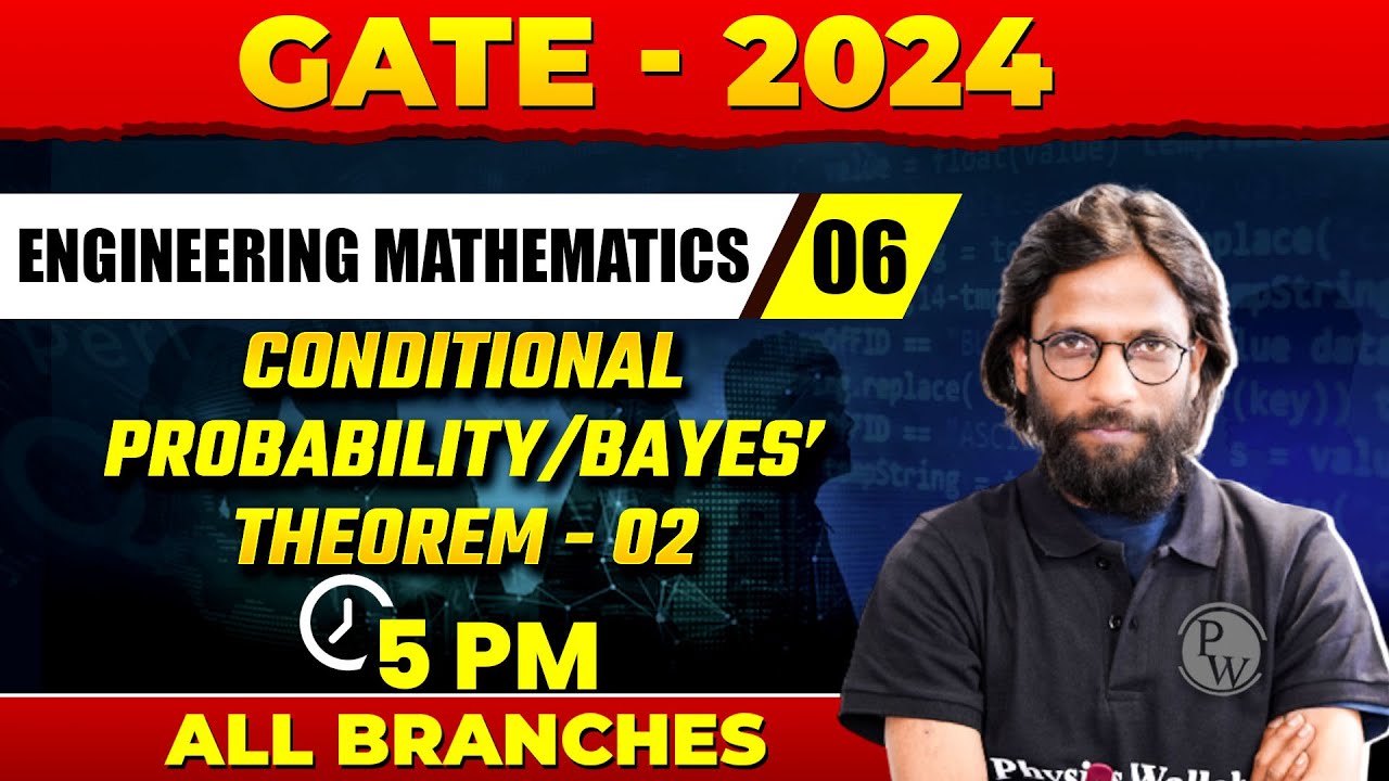 Engineering Mathematics 06 | Conditional Probability / Bayes Theorem 02 | GATE 2024 For All Branches