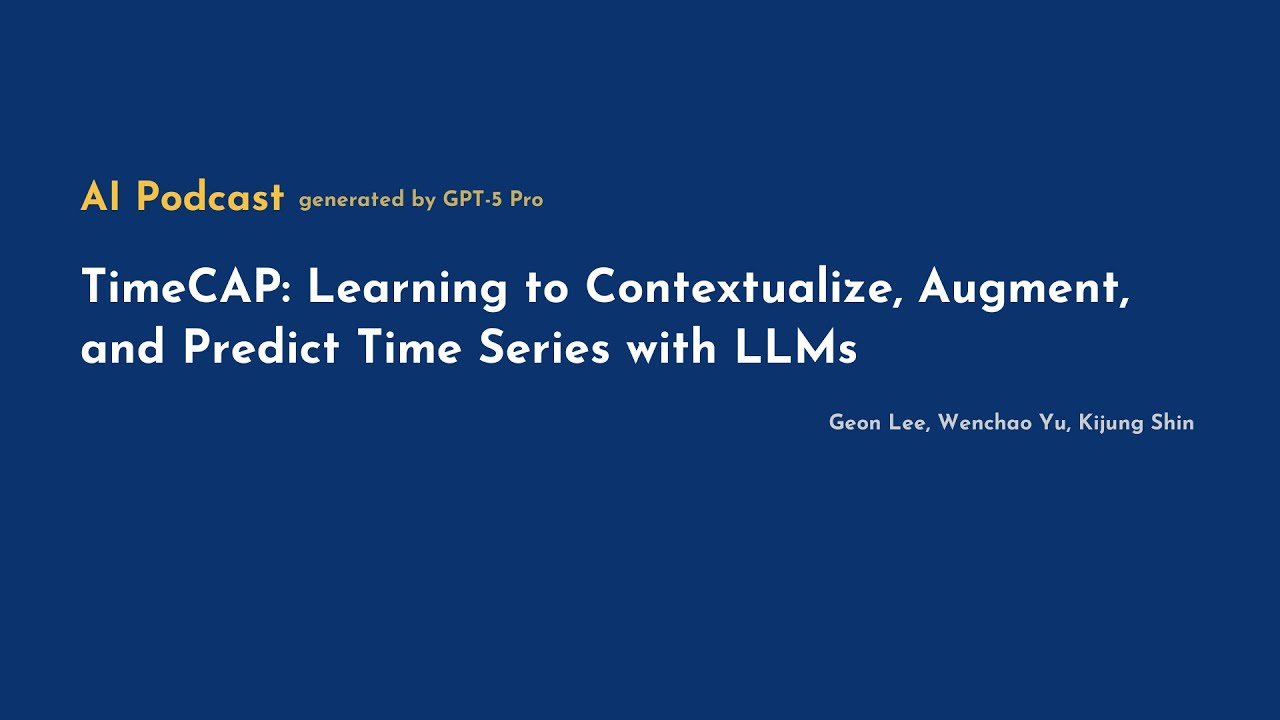 [AI Podcast] TimeCAP: Learning to Contextualize, Augment, and Predict Time Series with LLMs