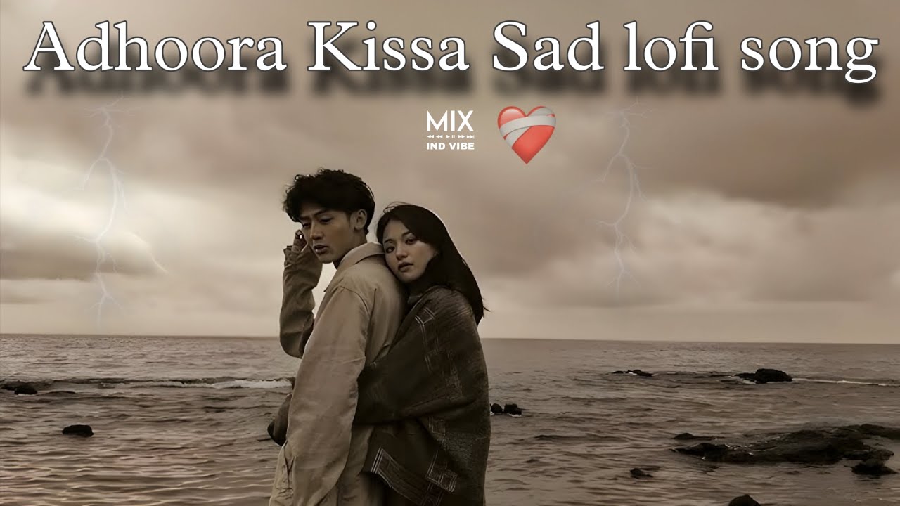 Adhoora Kissa Sad Lofi Song || Alone Night Sad Song | Lofi Breakup Track || mind relaxing lofi beats