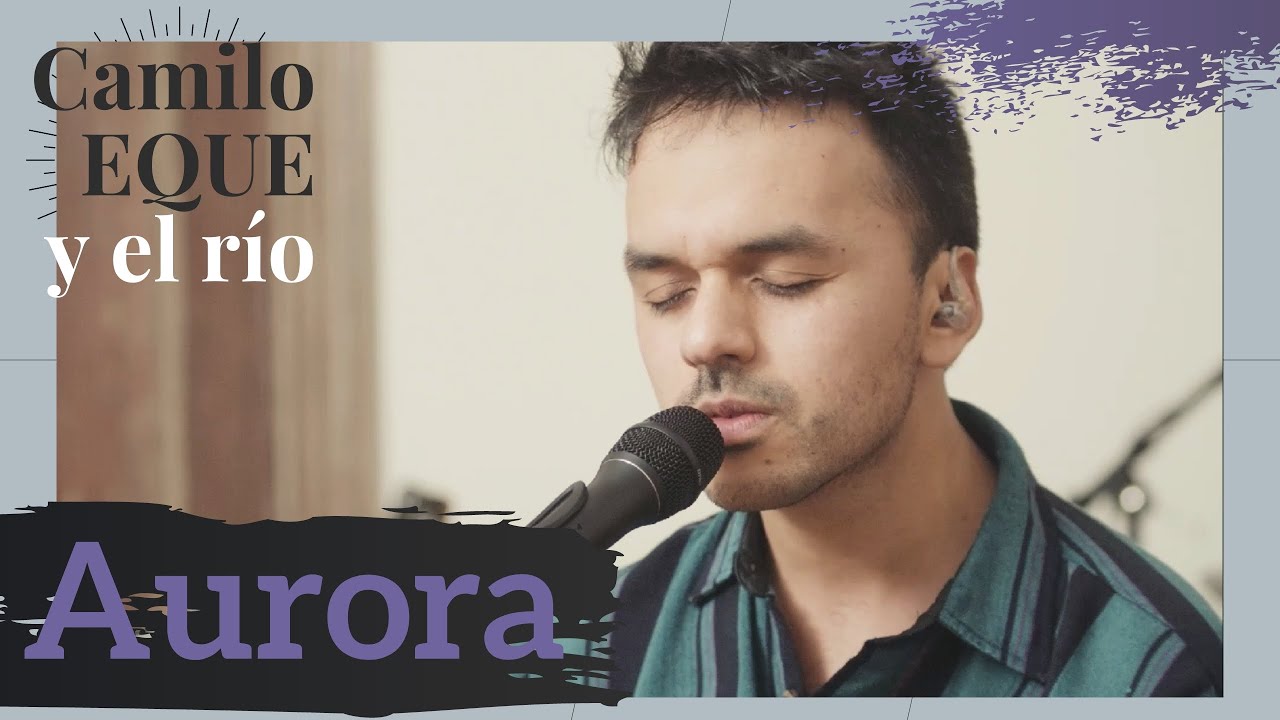 Aurora [vivo 2021] Camilo EQUE + El R&iacute;o