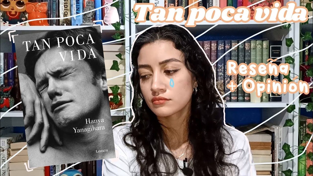 Reseña Tan poca vida | Hanya Yanagihara | Sin spoilers