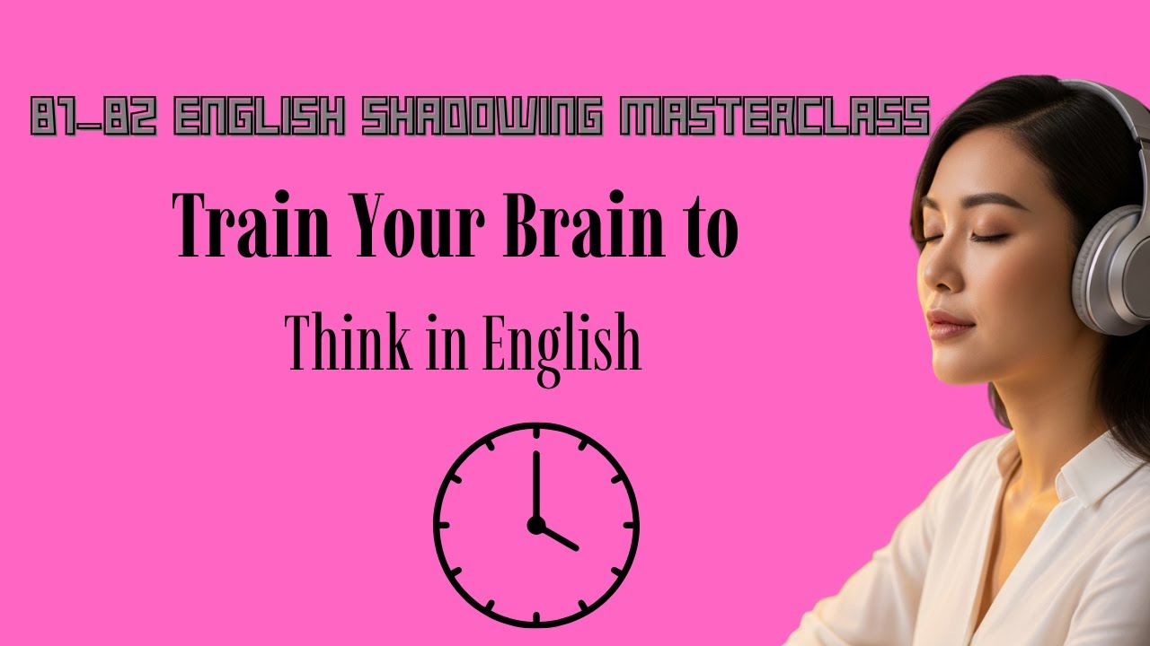 B1–B2 English Shadowing Masterclass | Train Your Brain to Think in English