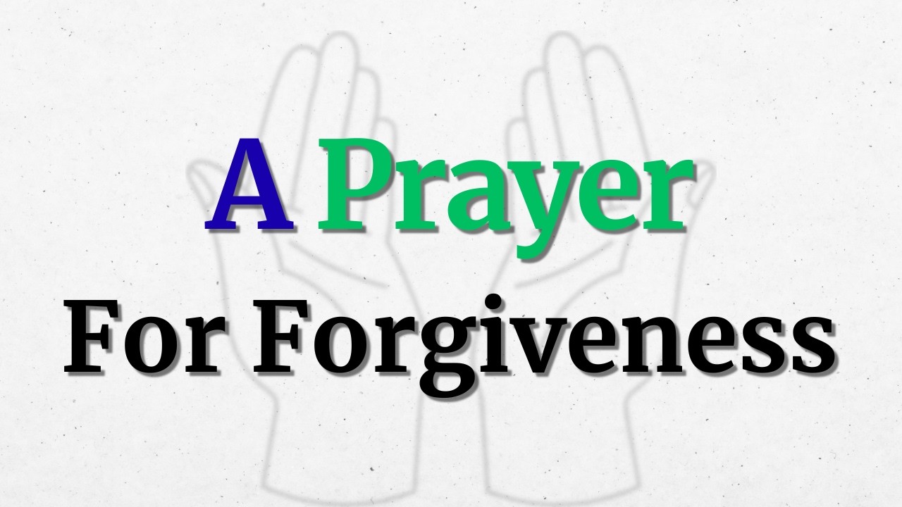 A Humble Prayer To Ask God For Forgiveness | Release Your Burdens and Find His Mercy