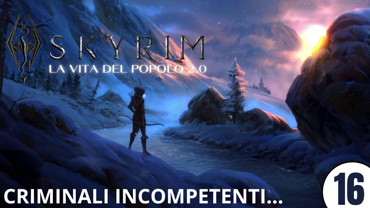 SKYRIM Special Edition Gameplay ITA : LA VITA DEL POPOLO 2.0 #16 - CRIMINALI INCOMPETENTI...
