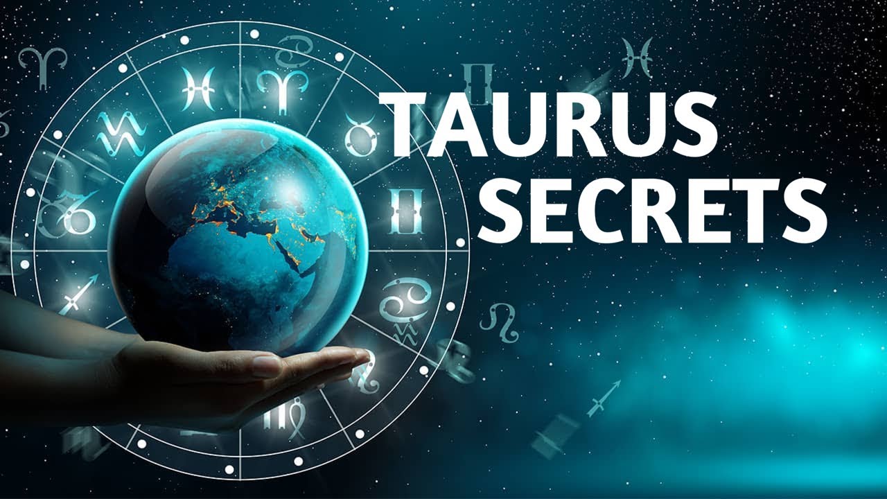 TAURUS ZODIAC SIGN - 10 SECRETS