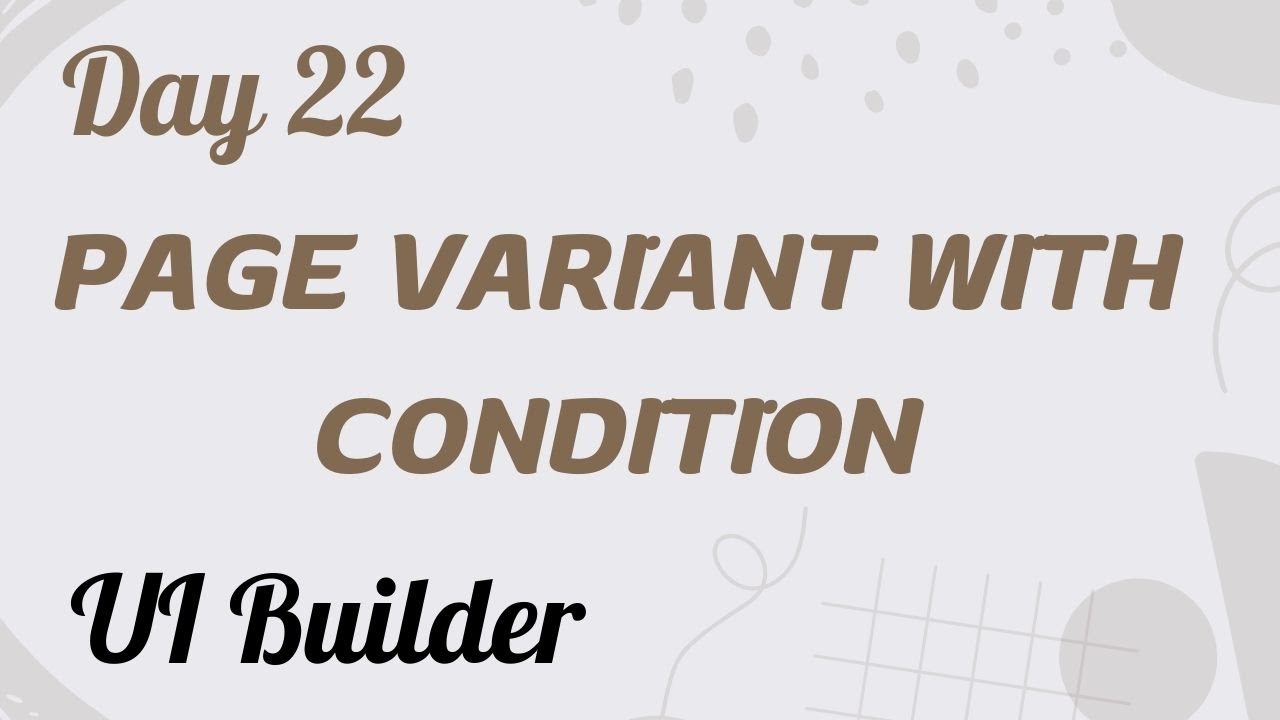 Page Variant With Parameter Condition | UI Builder Day 22