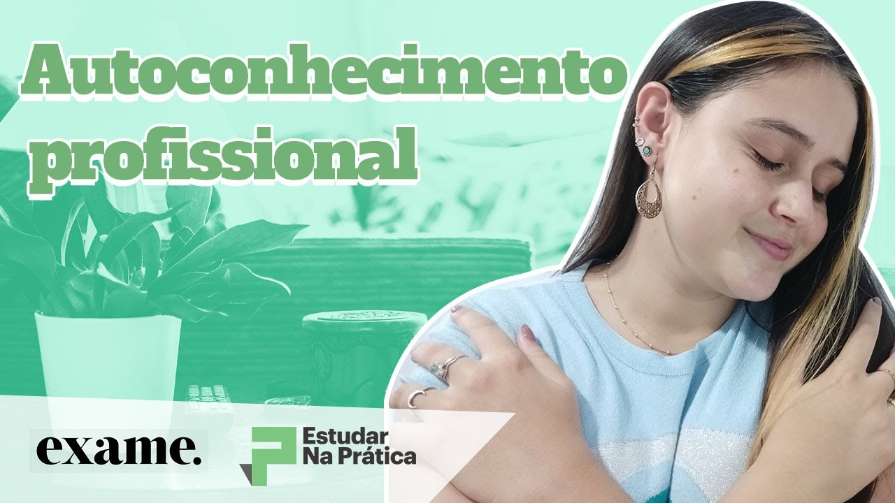 A importância do Autoconhecimento Profissional e como desenvolvê-lo | Na Prática e Exame