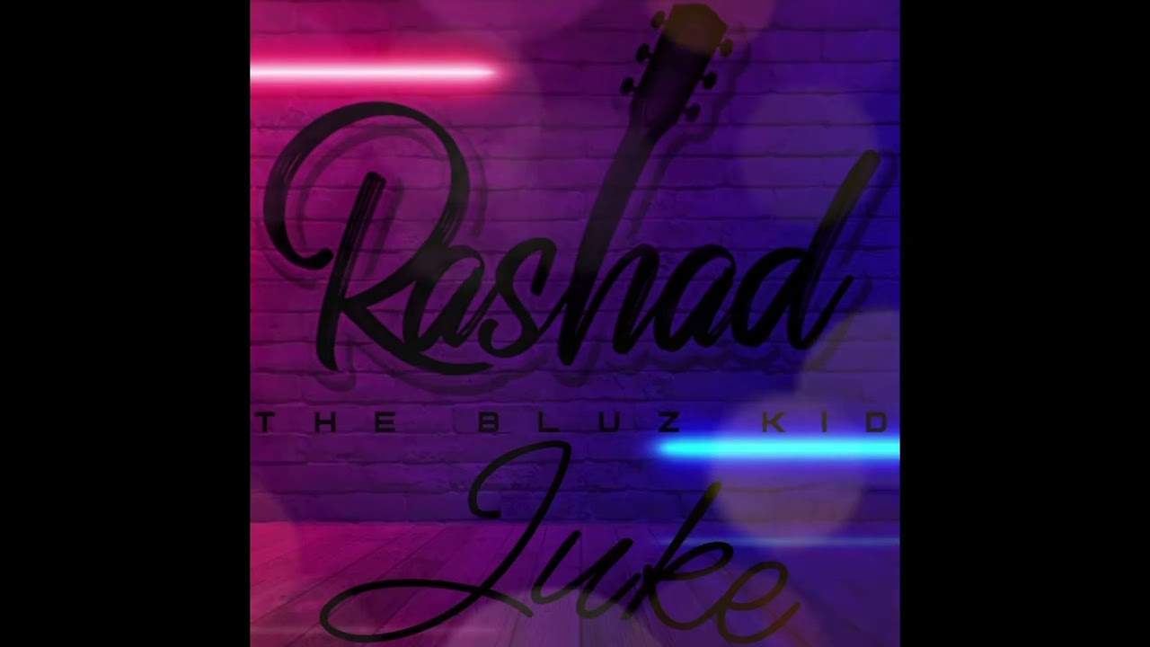 Rashad The Blues Kid- Juke
