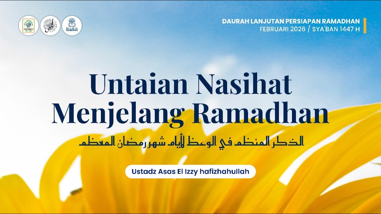 14/02/26 Dauroh lanjutan Pembekalan Ramadhan  Sesi 37 - Ustadz Asas El Izzi Hafidzahullah -