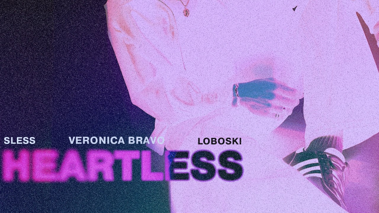SLESS, Loboski, Veronica Bravo - Heartless