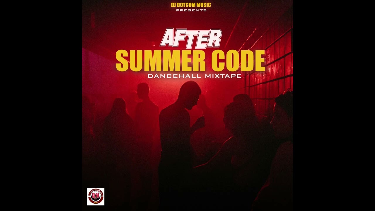 DJ DOTCOM PRESENTS AFTER SUMMER CODE DANCEHALL MIXTAPE (CLEAN)2022🧨