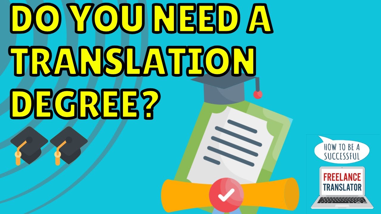 Do you need a degree 🎓 to be a Translator?