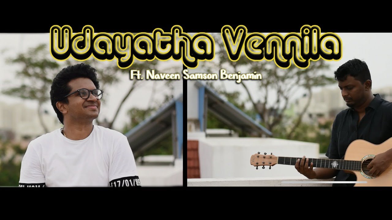 UDAYATHA VENNILA | Nikhil Mathew ft Naveen Samson Benjamin