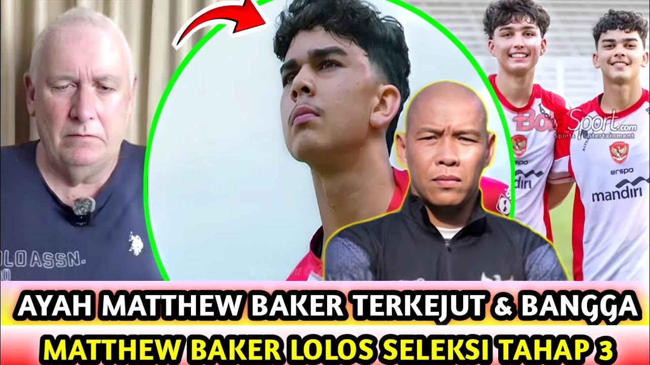 AYAH MATTHEW BAKER SEDIH DAN BANGGA !!BAKER LOLOS SELEKSI TAHAP 3 TIMNAS INDONESIA U-20 !