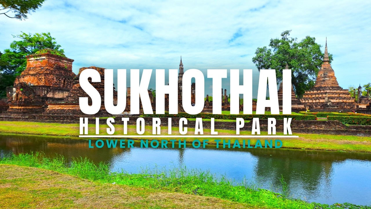 Lower North of Thailand: Sukhothai Historical Park - Birthplace of the Thai Nation | สุโขทัย