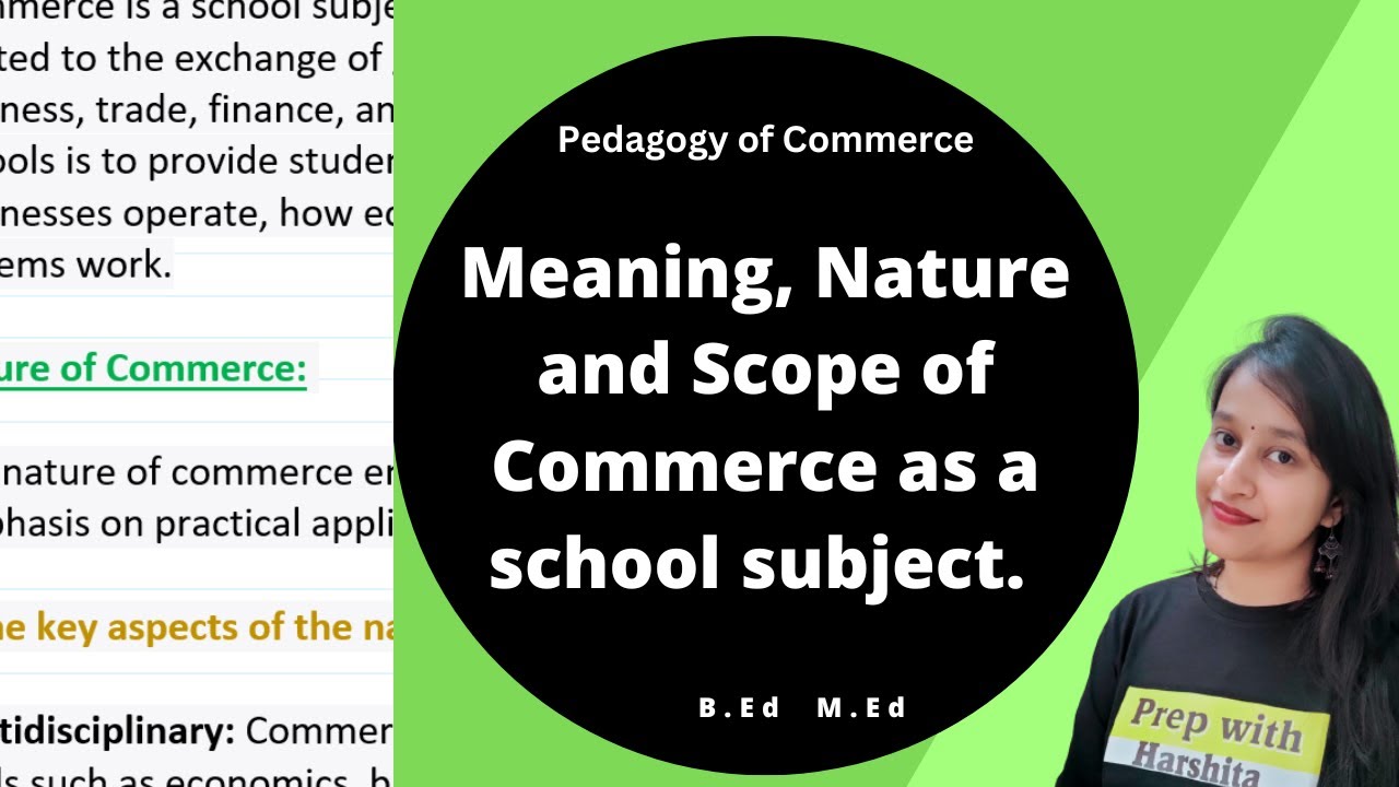 Meaning, Nature and Scope of Commerce as a school subject | Pedagogy of Commerce