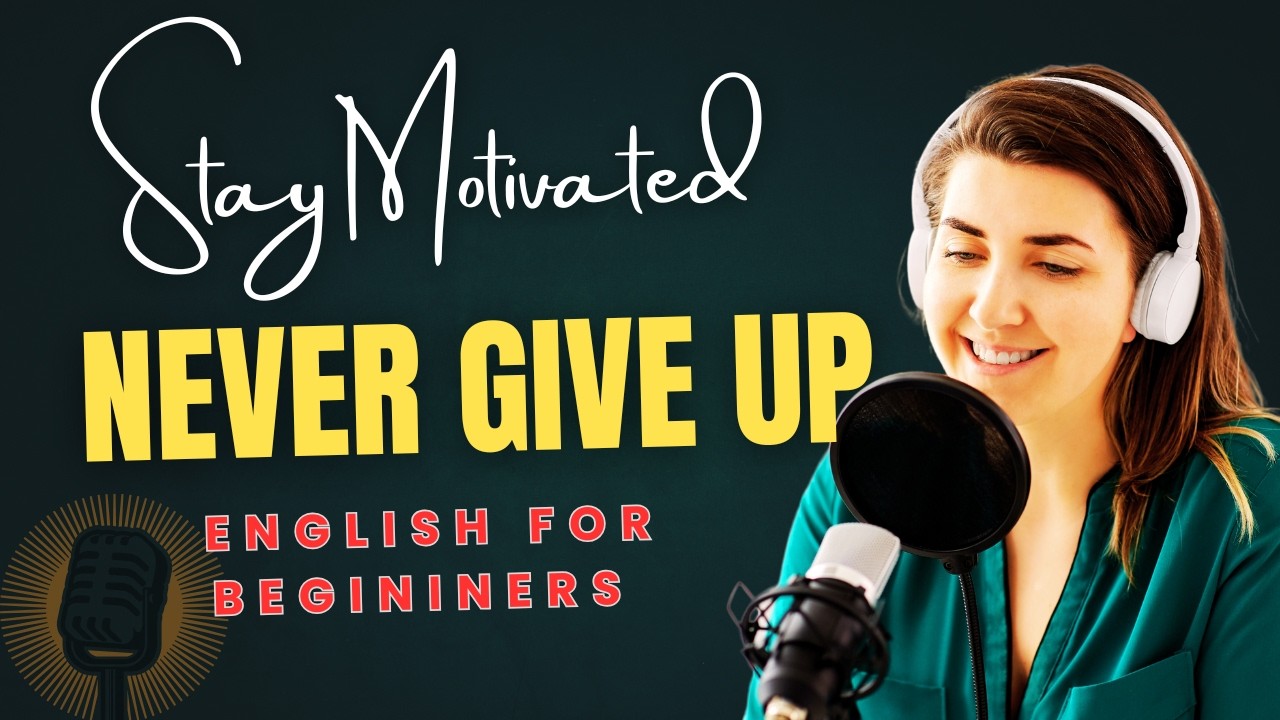 How to Stay Motivated and Never Give Up in English | English Conversation Practice