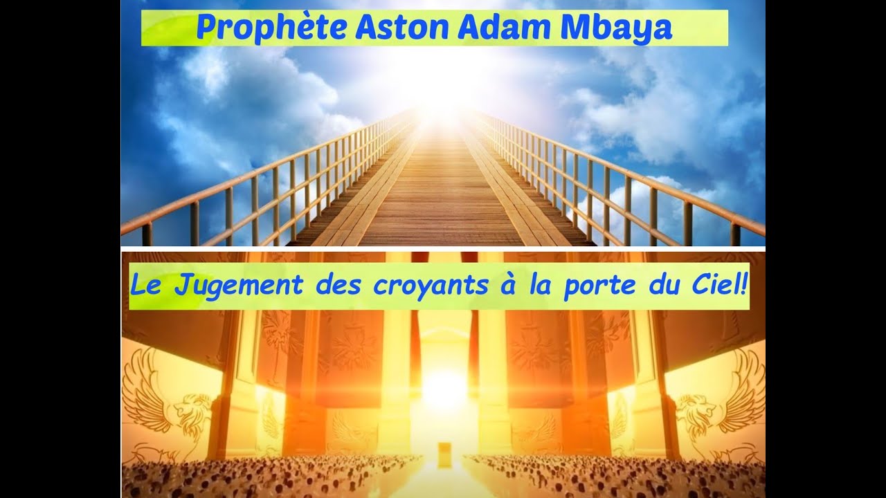 PROPHETE ASTON ADAM |  LE JUGEMENT DES CHRETIENS A LA PORTE DU CIEL.