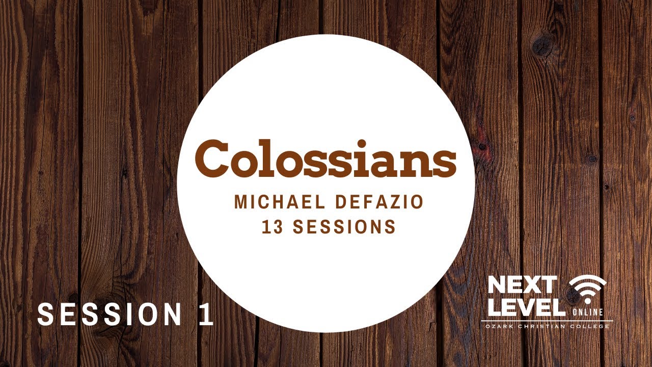 Colossians - Session 1: Approaching Colossians (1:1-2) by Michael DeFazio