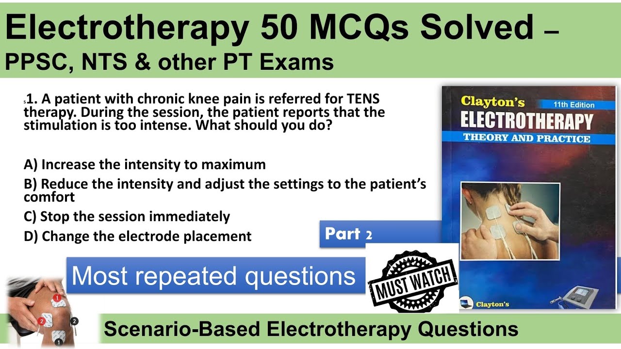 Top 50 Electrotherapy Solved MCQs - Scenario Based Questions for #PPSC,#NTS PT Exam-1000 MCQs series