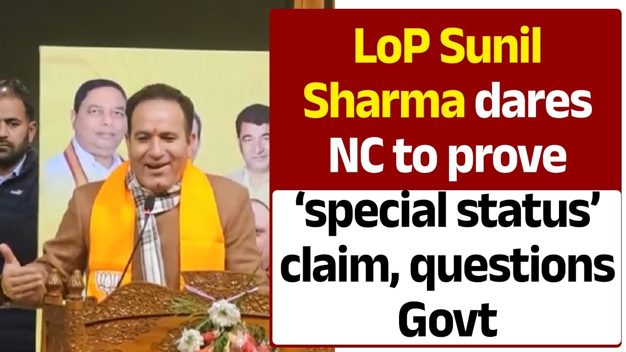LoP Sunil Sharma dares NC to prove ‘special status’ claim, questions Govt