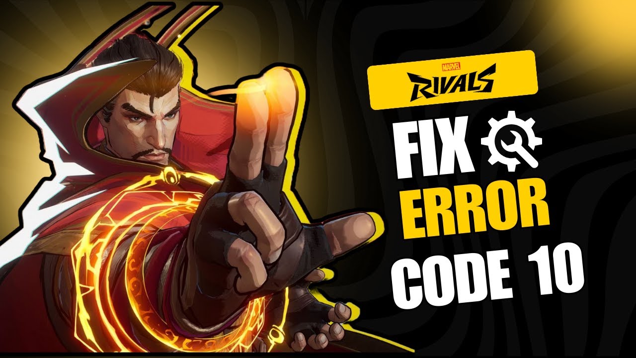 How to Fix Marvel Rivals Error Code 10 Easily (Quick & Easy)