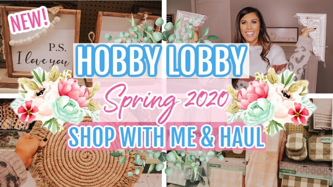 SPRING HOBBY LOBBY SHOP WITH ME AND HAUL! | NEW SPRING FARMHOUSE DECOR 2020 | KAILYN CASH